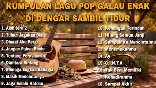 Download lagu KUMPULAN LAGU POP GALAU ENAK DI DENGAE SAMBIL TIDUR BY NANAK ROMANSA mp3