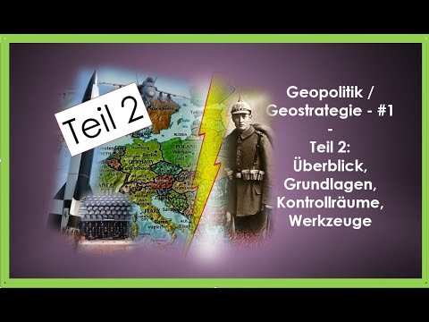 Geostrategie / Geopolitik -#1 - Teil 2 - Grundlagen, Kontrollräume, Werkzeuge