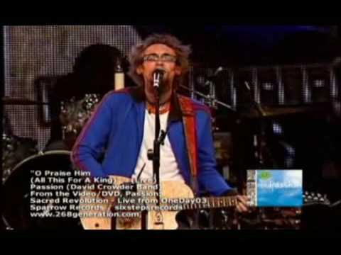 David Crowder Band Passion - O Praise Him All This For A King (Live) [History Maker]