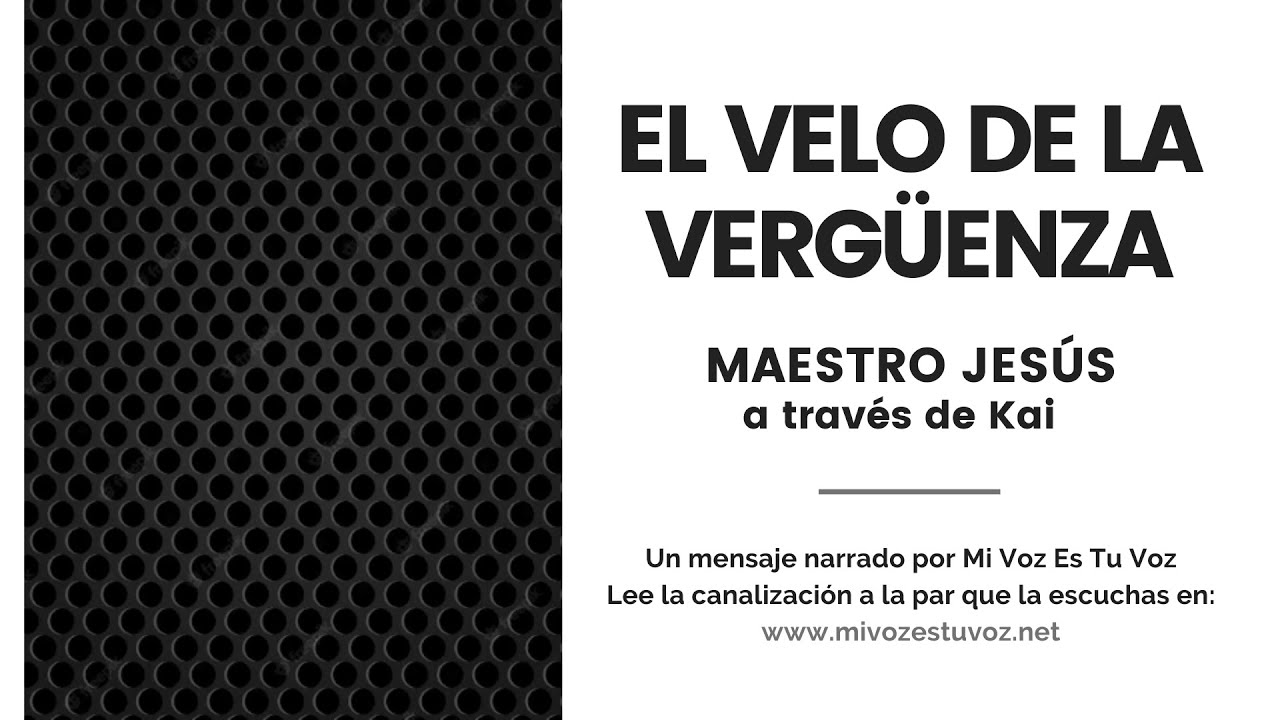 EL VELO DE LA VERGÜENZA | Maestro Jesús a través de Kai