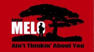 Brian Melo "Ain't Thinking About You"