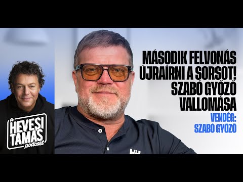 MÁSODIK FELVONÁS – ÚJRA ÍRNI A SORSOT! - Szabó Győző // Hevesi Tamás Podcast