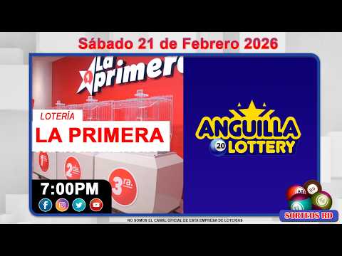 La Primera y Anguilla Lottery en VIVO 📺 | Sábado 21 de Febrero 2026/ 7:00 PM