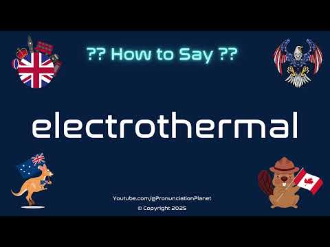 ⚡️🔥 How to Pronounce electrothermal? (CORRECTLY) | Pronunciation Planet