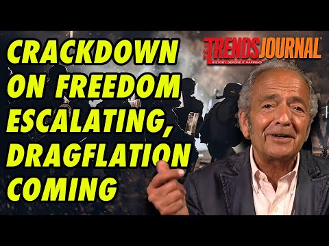 CRACKDOWN ON FREEDOM ESCALATING, DRAGFLATION COMING