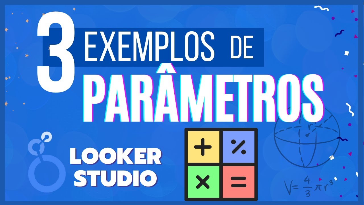 3 Exemplos Como usar Parâmetros no Looker Studio (Google Data Studio) + Desafio | Passo a Passo