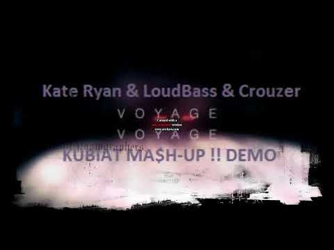 Kate Ryan & LoudBass & Crouzer_-_Voyage Voyage (KUBIAT MA$H UP !!) DEMO