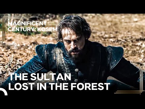 Murad's Era #35 - Murad Is Lost in the Forest | Magnificent Century Kosem