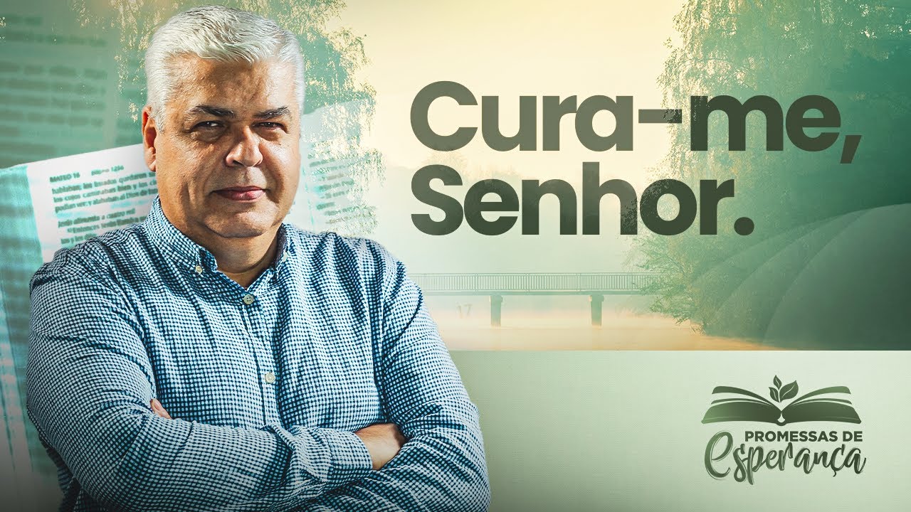 CURA-ME SENHOR| PROMESSAS DE ESPERANÇA
