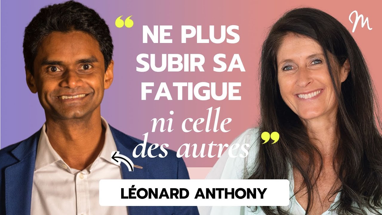 Ne plus subir sa fatigue ni celle des autres avec Léonard Anthony #539