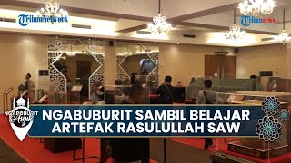 NGABUBURIT ASYIK: Ngabuburit dan Belajar Artefak Peninggalan Rasulullah SAW di Masjid At-Tin TMII