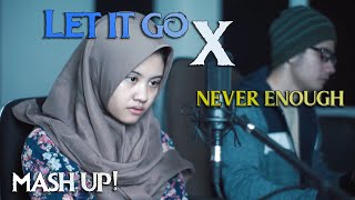 MASH UP! Let it Go x Never Enough