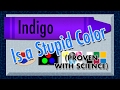 Indigo Is a Stupid Color Indigo Is a Stupid Color