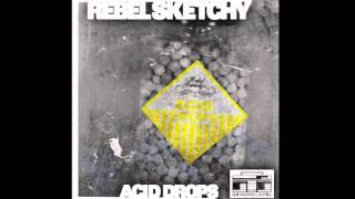 Rebel Sketchy - Acid Drops Leuce Rhythms Remix