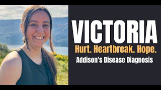 ADDISON'S DISEASE | HURT, HEARTBREAK, HOPE