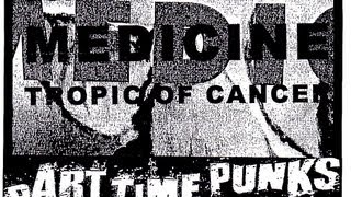 8-11-13 PART TIME PUNKS - MEDICINE + TROPIC OF CANCER