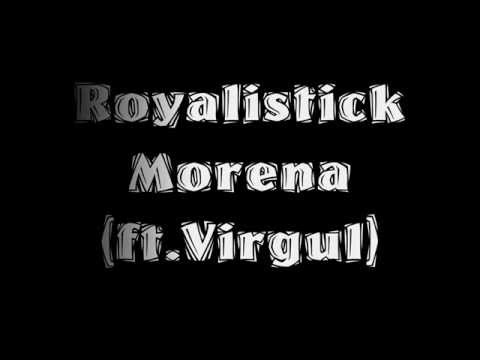 Royalistick - Morena (ft.Virgul) (Letra)(HD)