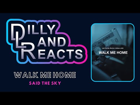 DillyLandReacts - Said The Sky - Walk Me Home - ft. Illenium & Chelsea Cutler