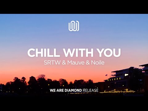 SRTW & Mauve & Noile - Chill with You
