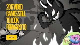 10 of the BIGGEST VIDEO GAMES in 2017 Still to Look Forward To