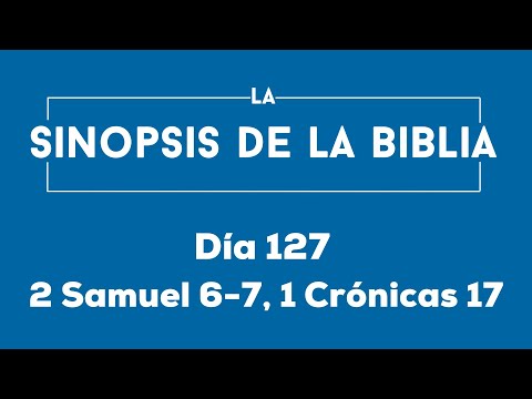 Día 127 (2 Samuel 6-7, 1 Crónicas 17)