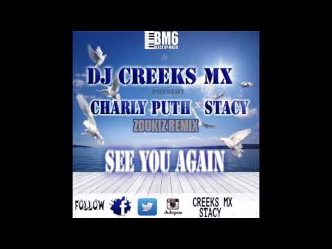FAST&FUrious 7 DJ CREEKS MX x STACY x CHARLIE PUTH - See you again (Zoukiz Remix) -BlockopMusix