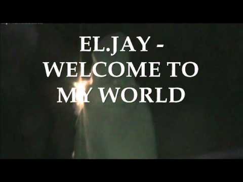 El.JAY - Welcome To My World