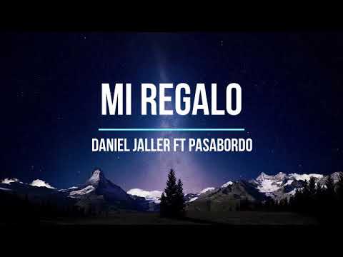 Daniel Jaller Ft Pasabordo - Mi Regalo (Letra)