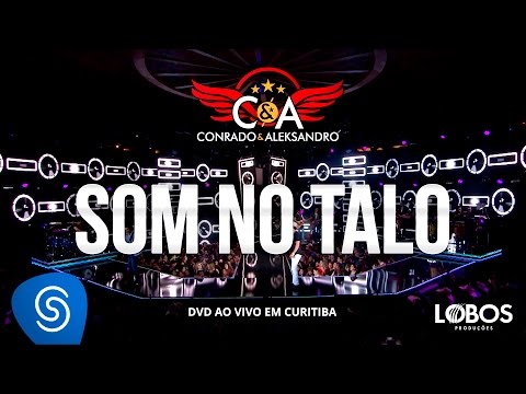 Conrado e Aleksandro - Som no Talo (DVD AO VIVO EM CURITIBA)