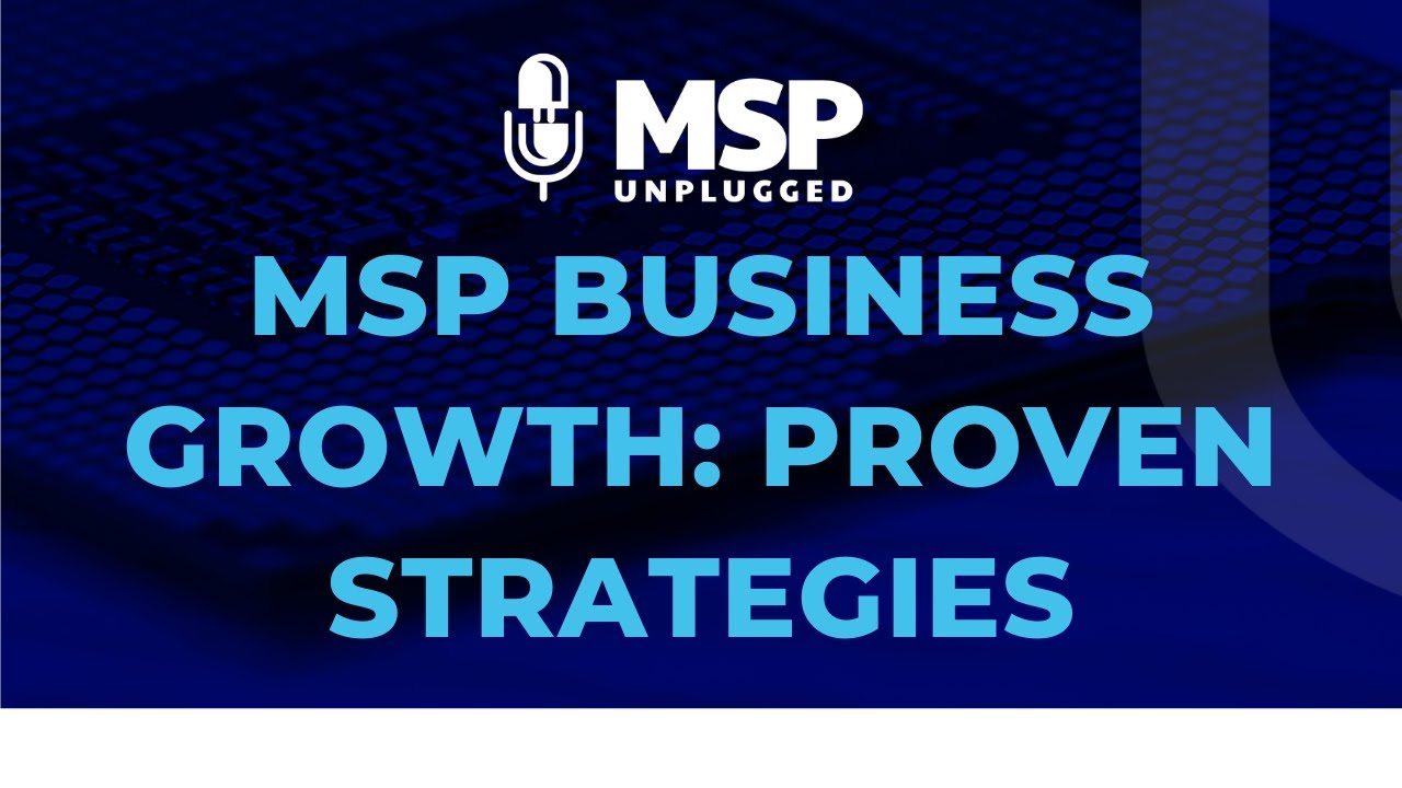 EP 256 MSP Business Growth: Proven Strategies