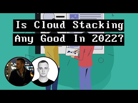 Is Cloud Stacking Any Good In 2022?
