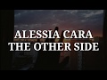 Alessia Cara - The Other Side (Lyrics)