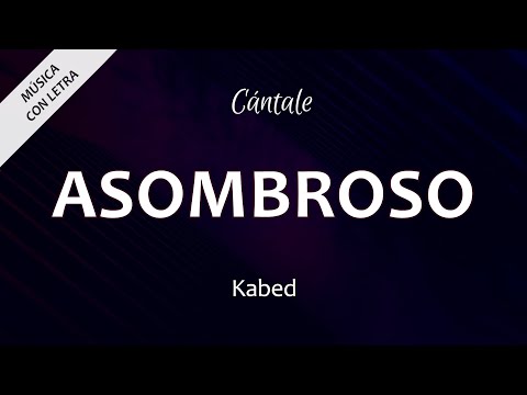 C0360 ASOMBROSO - Kabed (Letra)