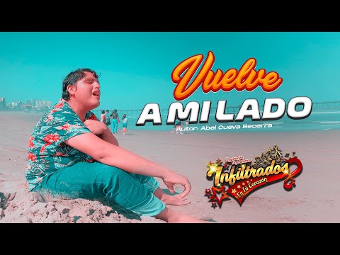 Vuelve a mi Lado - Infiltrados en tu Corazón / Estreno Oficial