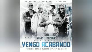 Wisin &amp; Yandel - Vengo Acabando Ft. Franco El Gorila Y Alberto Stylee