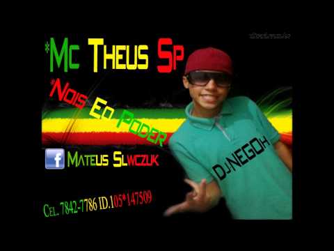Mc Theus Sp-Nois è O Poder- (Dj.Negoh 2013)