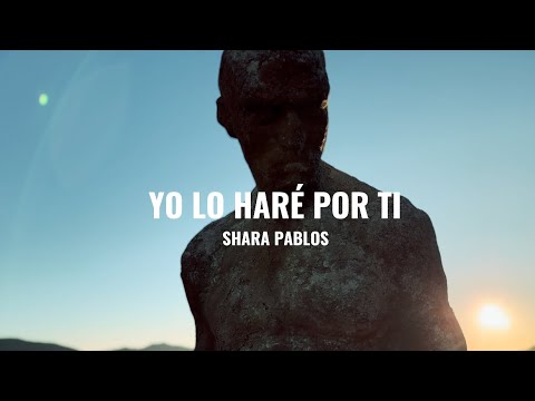Shara Pablos - Yo lo haré por ti (Videoclip Oficial)
