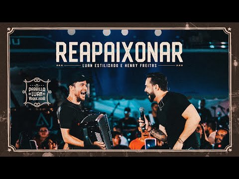 Reapaixonar - Luan Estilizado & Henry Freitas | Parrilla Do Luan Na Vaquejada