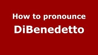How to pronounce Dibenedetto