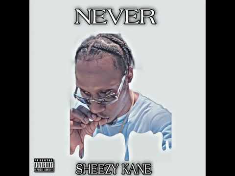 Sheezy Kane - Never