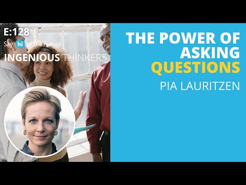 The Power of Asking Questions | Ingenious Thinkers | Say Hi to the Future