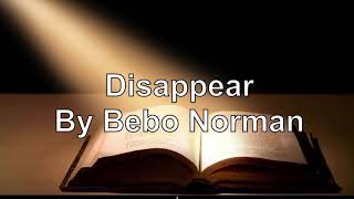 Disappear With Lyrics By Bebo Norman