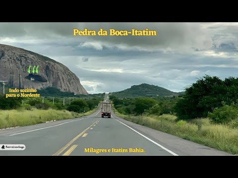 VIAGEM Nordeste - Passando por Milagres e Itatim Bahia, passando pela Pedra da Boca.
