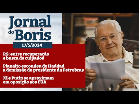 Jornal do Boris - 17/5/2024 - Notícias do dia com Boris Casoy