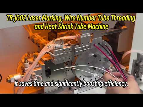 【TR-JG02 】Laser Marking, Wire Number Tube Threading and Heat Shrink Tube Machine