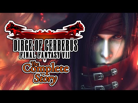 The Complete Story of Dirge of Cerberus: Final Fantasy VII