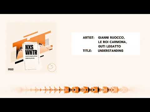 Gianni Ruocco, Le Roi Carmona, Guti Legatto - Understanding (Official Audio) [NXSWINTER24]