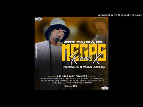 Mendex ft Vários Artistas - Por Causa De Megas Remix (Boss Théo, Banduca, Aick, Naldo Beatz, Wayne