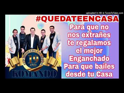 DE QUE ME PRESUMES - QUE SE MUERAN DE ENVIDIA - POPURRÍ A BAILAR - LUIS MOSQUEDA GRUPO KOMANDO