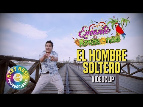 Encanto De Amazonas - El Hombre Soltero [Video Clip Oficial] Mary Music Producciones